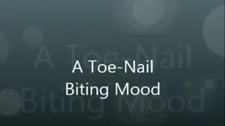 A TOENAIL BITING MOOD