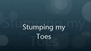 stumping my toes