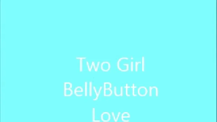 TWO GIRL BELLY BUTTON LOVE