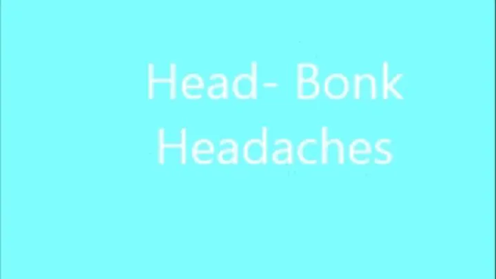 HEAD-BONK HEADACHES