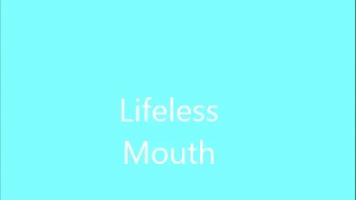 LIFELESS MOUTH