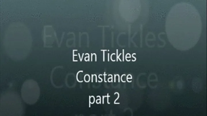 EVAN TICKLES CONSTANC PART 2