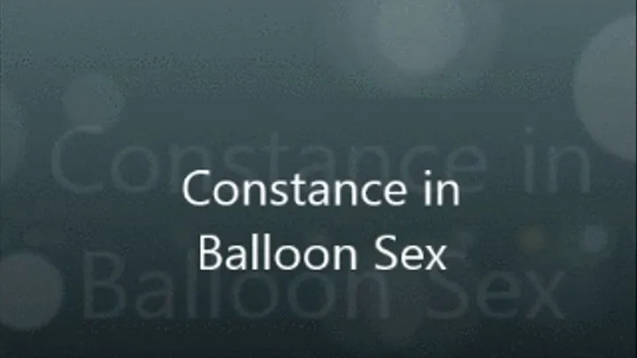 Constance in Balloon Sex