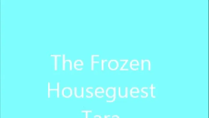 The Frozen Houseguest Tara