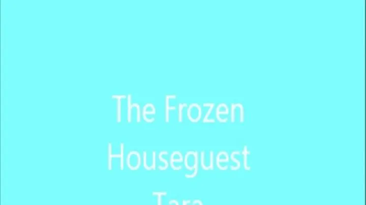 The Frozen Houseguest Tara ws
