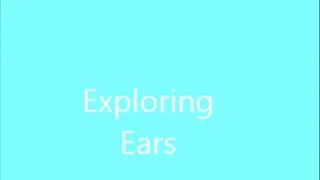 EXPLORING MY EARS