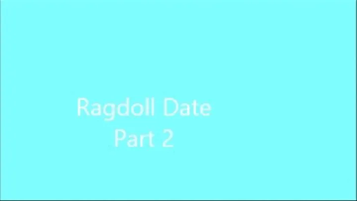 Ragdoll Date Part 2