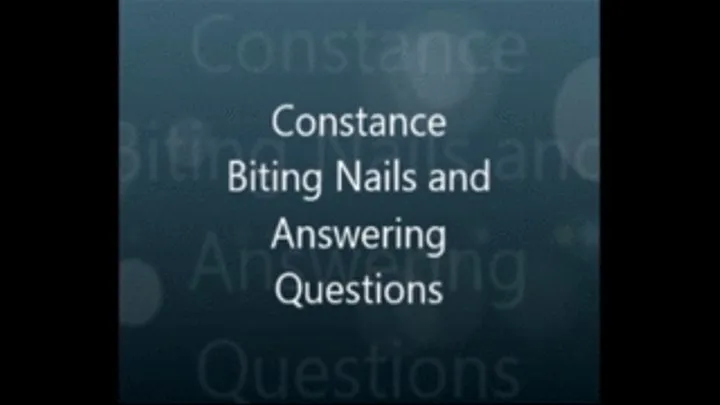 Constance in Biting Nails (answering questions) part 2