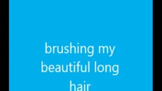 BRUSHING MY LONG BEAUTIFUL HAIR