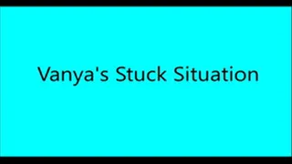 Vanya's Sticky Stuck Situation 704