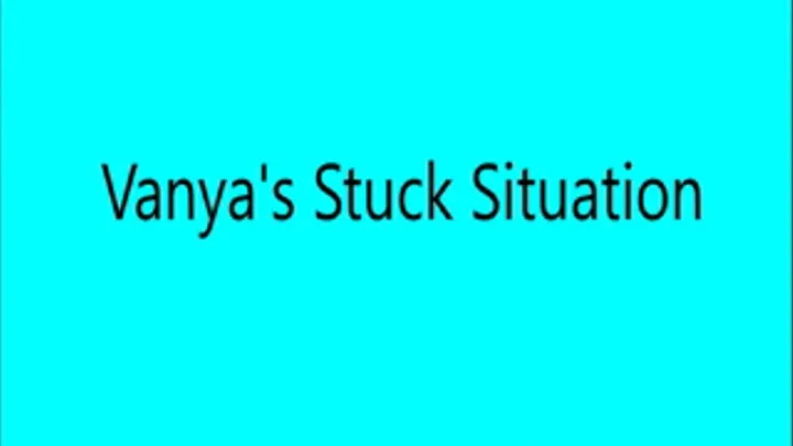 Vanya's Sticky Stuck Situation wmv