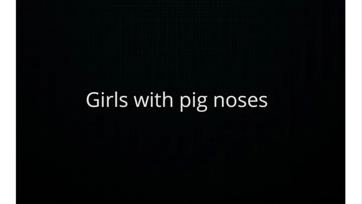 girls with pig noses