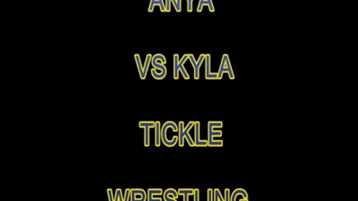 Anya VS Kyla Tickle Wrestling