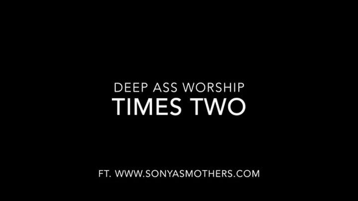 Deep Ass Worship: Times Two