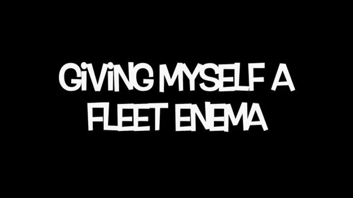 Giving Myself a Fleet Enema