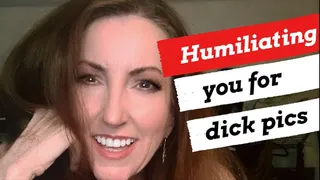 Humiliating you for dick pics