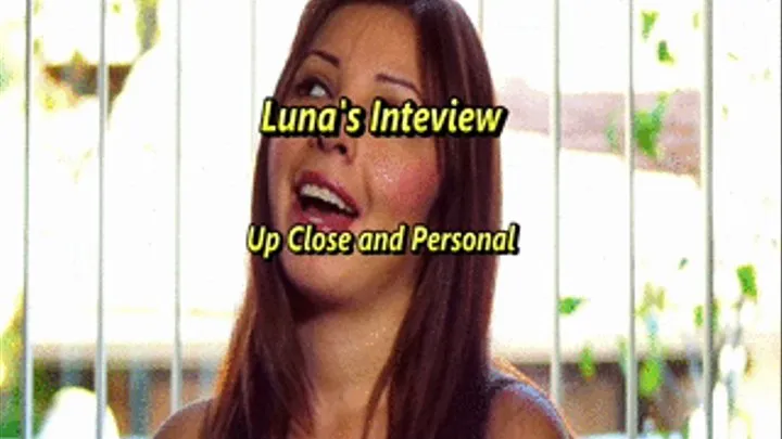 Luna's Interview Up Close