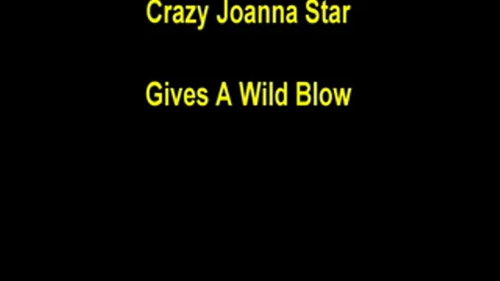 Joanna Star's Crazy Blow