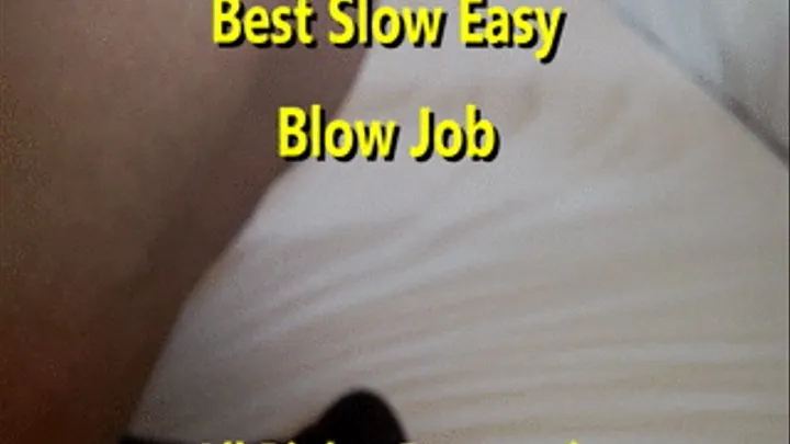 Best Slow Easy Blow Job