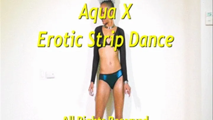 Aqua X's Exotic Strip Tease