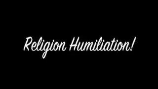 Religion Humiliation!