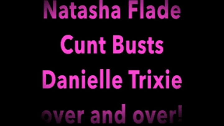 Cunt Busting Danielle Trixie with Natasha Flade!!