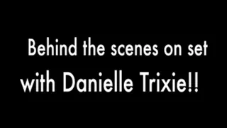 Behind the scenes with Danielle Trixie