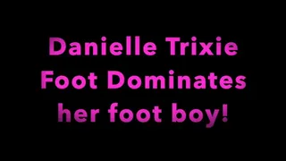 Danielle Trixie Dominates her foot Boy!