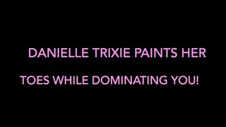 Danielle Trixie dominates you pov style while painting her toe nails teasing you
