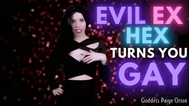 Evil Ex Hex Turns You Gay