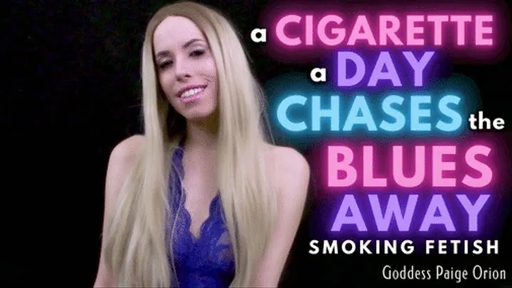 A Cigarette A Day Chases the Blues Away Smoking Fetish