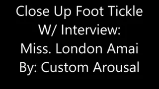 Close Up Foot Tickle W/ Interview: Miss. London Amai