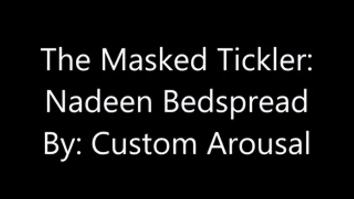 The Masked Tickler: Nadeen Bedspread