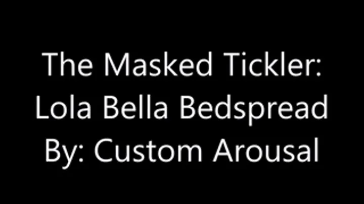 The Masked Tickler: Lola bedspread