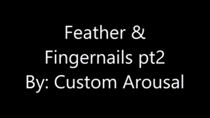 Feathers and Fingernails pt 2