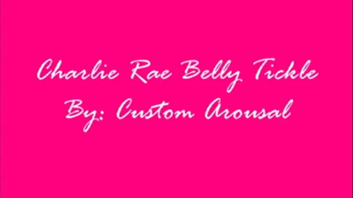 Belly Tickling: Charlie Rae