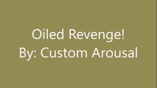 Oiled revenge!