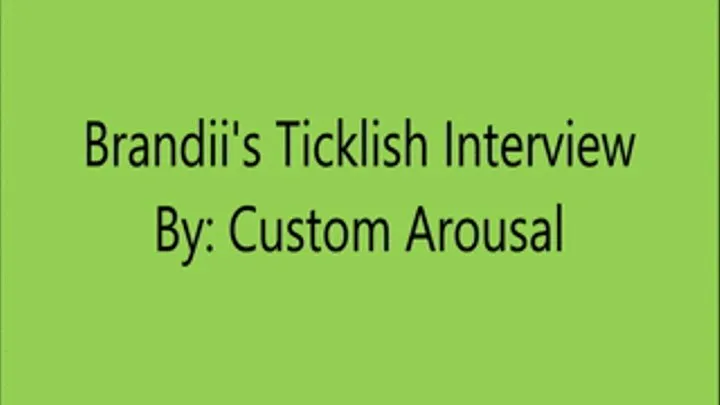 Brandii's Ticklish Interview