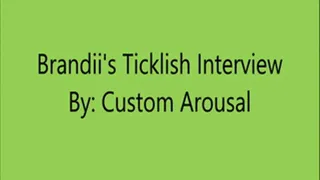 Brandii's Ticklish Interview