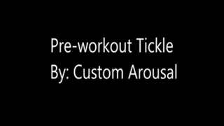 Pre Workout Tickle