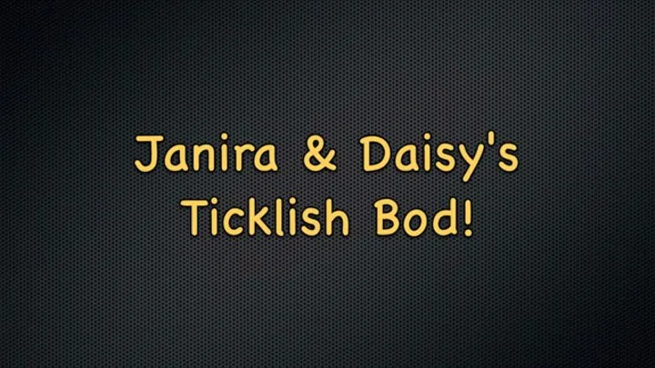 Janira And Daisys Ticklish Bod! FF