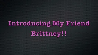 Introducing My Friend Brittney! FF, Foot tickling