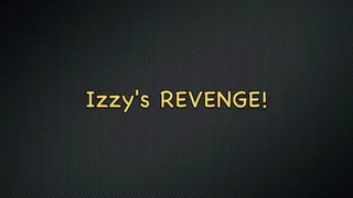 Izzys Revenge! FFF