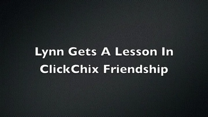 Lynn Vega Gets a Lesson In ClickChix Friendship