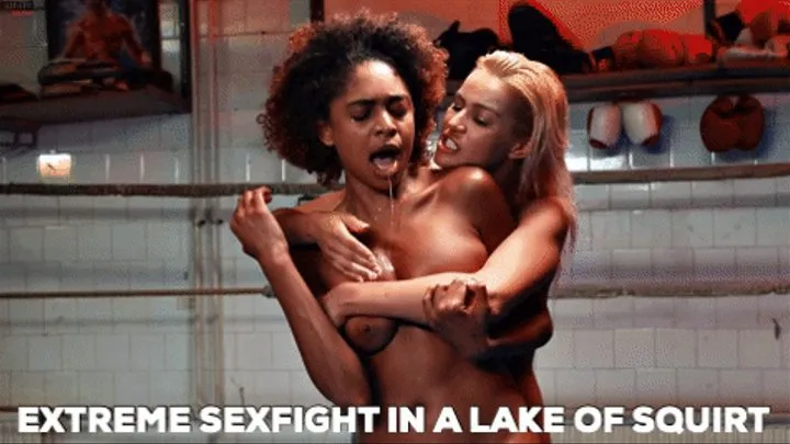 EXTREME SEXFIGHT IN A LAKE OF SQUIRT