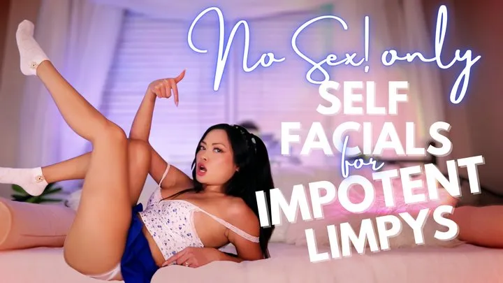 NO SEX! Only Self Facials for Impotent Limpys