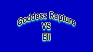 Rapture vs Eli prt 1
