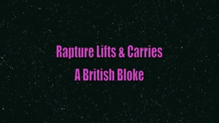 Rapture Lifts & Carries A British Bloke