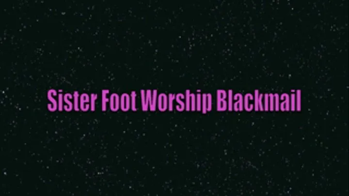 Step-Sister Foot Worship Blackmail