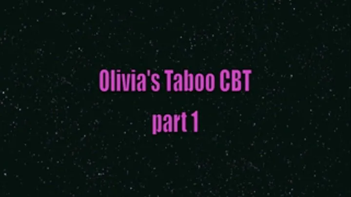 Olivia's Taboo CBT part 1